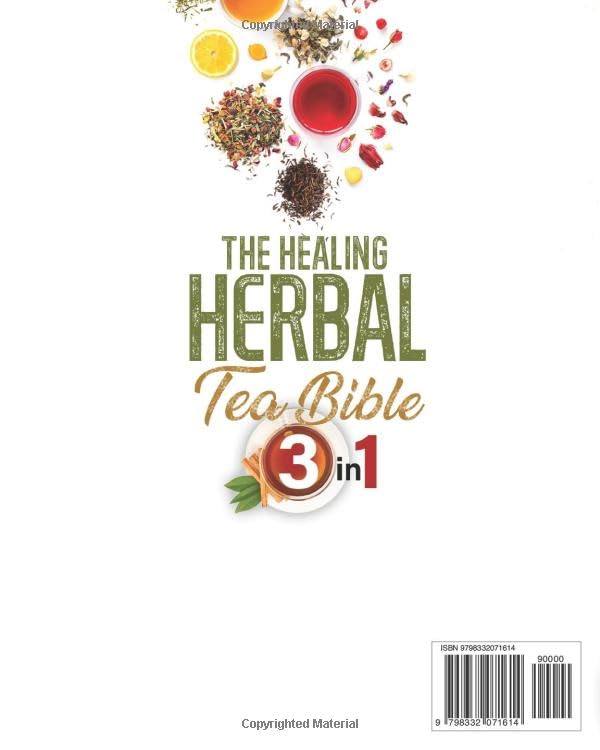 The Healing Herbal Tea Bible: [3 in 1] : The Ultimate Collection to Boost Your Wellness Naturally with 150 Homemade Tea Recipes
